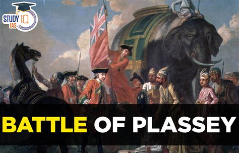 The Battle of Plassey: A Pivotal Moment in Mughal Decline and the Rise of British Domination in India