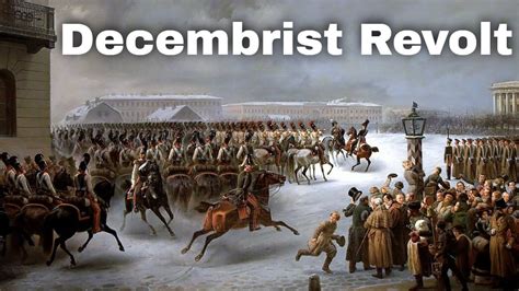 The Decembrist Revolt: A Precursor to Modern Russia and an Uprising Against Autocracy