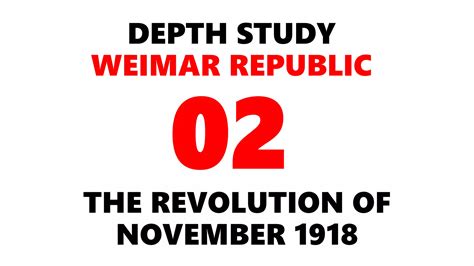 The November Revolution 1918: A Tumultuous Overthrow Leading to the Weimar Republic