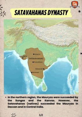 The Satavahana Dynasty's Rise To Power: A Tale Of Shifting Political Landscapes and The Emergence Of A Regional Powerhouse